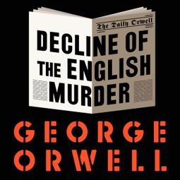 Das Buch “The Decline of the English Murder (Unabridged) – George Orwell” online hören