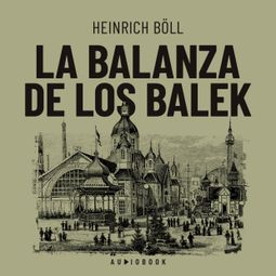 Das Buch “La balanza de los Balek – Heinrich Böll” online hören