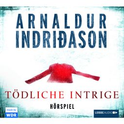 Das Buch “Tödliche Intrige - Hörspiel des WDR – Arnaldur Indriðason” online hören