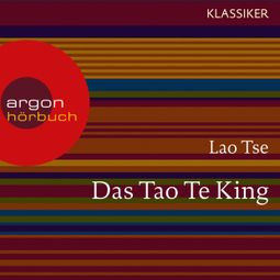 Das Buch “Lao Tse. Das Tao Te King - Worte der Weisheit (Szenische Lesung) – Lao Tse” online hören