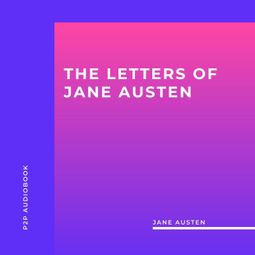 Das Buch “The Letters of Jane Austen (Unabridged) – Jane Austen” online hören