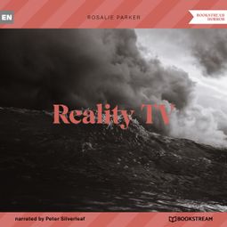Das Buch “Reality TV (Unabridged) – Rosalie Parker” online hören