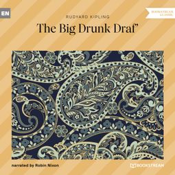 Das Buch “The Big Drunk Draf' (Unabridged) – Rudyard Kipling” online hören