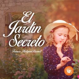 Das Buch “El jardín secreto (Completo) – Frances Hodgson Burnett” online hören