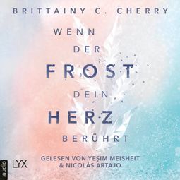 Das Buch “Wenn der Frost dein Herz berührt - Coldest Winter-Reihe, Teil 2 (Ungekürzt) – Brittainy C. Cherry” online hören