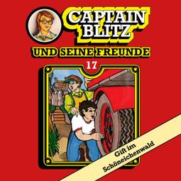 Das Buch “Captain Blitz und seine Freunde, Folge 17: Gift im Schöneichenwald – Steffen Kent” online hören
