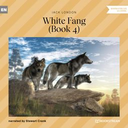 Das Buch “White Fang, Book 4 (Unabridged) – Jack London” online hören
