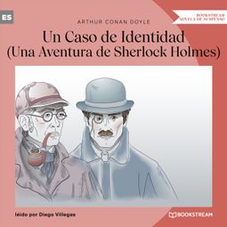 Das Buch “Un Caso de Identidad - Una Aventura de Sherlock Holmes (Versión íntegra) – Arthur Conan Doyle” online hören