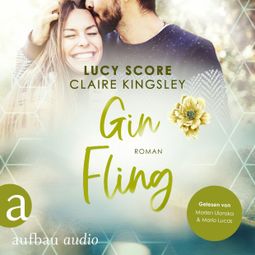 Das Buch “Gin Fling - Bootleg Springs, Band 5 (Ungekürzt) – Lucy Score, Claire Kingsley” online hören
