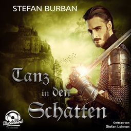 Das Buch «Tanz in den Schatten - Die Templer im Schatten, Band 3 (Ungekürzt) – Stefan Burban» online hören