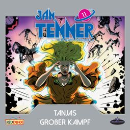 Das Buch “Jan Tenner, Der neue Superheld, Folge 11: Tanjas großer Kampf – Kevin Hayes” online hören