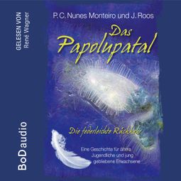 Das Buch “Das Papolupatal. Die federleichte Rückkehr (Ungekürzt) – P.C. Nunes Monteiro, J. Roos” online hören