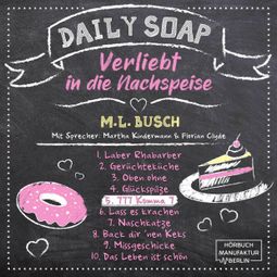 Das Buch “777 Komma 7 - Daily Soap - Verliebt in die Nachspeise - Freitag, Band 5 (ungekürzt) – M. L. Busch” online hören