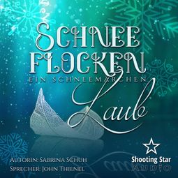 Das Buch “Schneeflockenlaub - Ein Schneemärchen (ungekürzt) – Sabrina Schuh” online hören