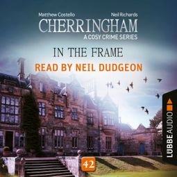Das Buch «In the Frame - Cherringham - A Cosy Crime Series, Episode 42 (Unabridged) – Matthew Costello, Neil Richards» online hören