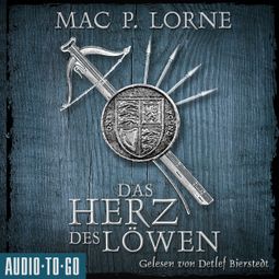 Das Buch «Das Herz des Löwen - Die Robin-Hood-Reihe, Band 2 (ungekürzt) – Mac P. Lorne» online hören