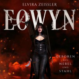 Das Buch “Prequel - Geboren aus Nebel und Stahl - Eowyn (ungekürzt) – Elvira Zeißler” online hören