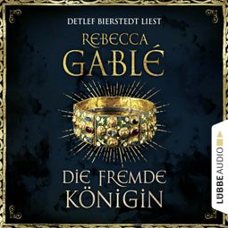 Das Buch “Die fremde Königin - Otto der Große 2 (Gekürzt) – Rebecca Gablé” online hören