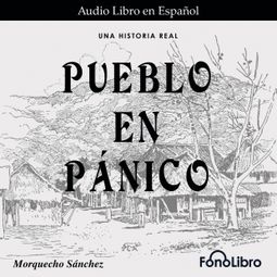 Das Buch “Pueblo en Pánico (abreviado) – Morquecho Sánchez” online hören