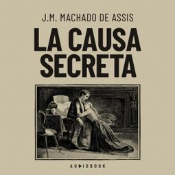 Das Buch “La causa secreta – J.M. Machado de Assis” online hören