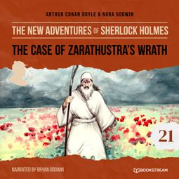 Das Buch “The Case of Zarathustra's Wrath - The New Adventures of Sherlock Holmes, Episode 21 (Unabridged) – Sir Arthur Conan Doyle, Nora Godwin” online hören