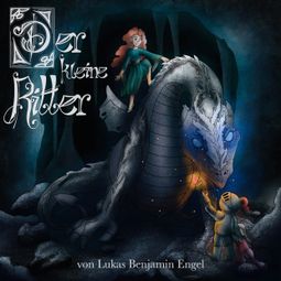 Das Buch “Der kleine Ritter (ungekürzt) – Lukas Benjamin Engel” online hören
