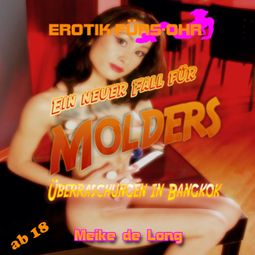 Das Buch “Erotik für's Ohr, Ein neuer Fall für MOLDERS - Überraschung in Bangkok – Meike de Long” online hören