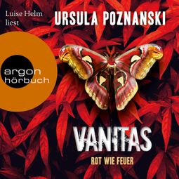 Das Buch “Vanitas - Rot wie Feuer - Die Vanitas-Reihe, Band 3 (Ungekürzte Lesung) – Ursula Poznanski” online hören
