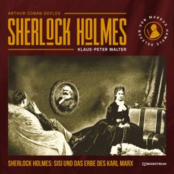 Das Buch «Sherlock Holmes, Sisi und das Erbe des Karl Marx (Ungekürzt) – Klaus-Peter Walter, Sir Arthur Conan Doyle» online hören