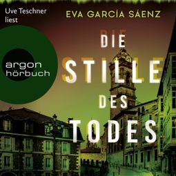 Das Buch “Die Stille des Todes - Inspector Ayala ermittelt, Band 1 (ungekürzt) – Eva García Sáenz” online hören
