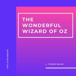 Das Buch “The Wonderful Wizard of Oz (Unabridged) – L. Frank Baum” online hören