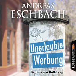 Das Buch “Unerlaubte Werbung - Kurzgeschichte – Andreas Eschbach” online hören