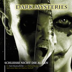 Das Buch “Dark Mysteries, Folge 4: Schließe nicht die Augen – Markus Huthoff, Markus Winter” online hören