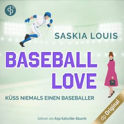 Das Buch “Küss niemals einen Baseballer - Baseball Love-Reihe, Band 2 (Ungekürzt) – Saskia Louis” online hören
