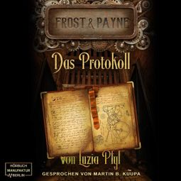Das Buch «Das Protokoll - Frost & Payne, Band 5 (ungekürzt) – Luzia Pfyl» online hören