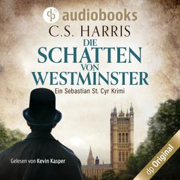 Das Buch “Die Schatten von Westminster - Sebastian St. Cyr-Reihe, Band 1 (Ungekürzt) – C. S. Harris” online hören