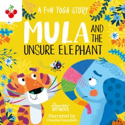 Das Buch “Mula and the Unsure Elephant: A Fun Yoga Story - Mula and Friends, Book 3 (Unabridged) – Lauren Hoffmeier” online hören