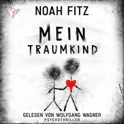 Das Buch “Mein Traumkind - Johannes-Hornoff-Thriller, Band 10 (ungekürzt) – Noah Fitz” online hören