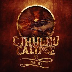 Das Buch “Cthulhucalypse, Folge 6: Nacht – Christian Gailus” online hören