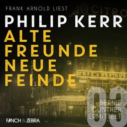 Das Buch «Alte Freunde - neue Feinde - Bernie Gunther ermittelt, Band 3 (ungekürzte Lesung) – Philip Kerr» online hören