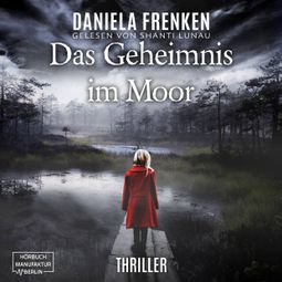 Das Buch “Das Geheimnis im Moor (ungekürzt) – Daniela Frenken” online hören