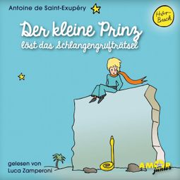 Das Buch “Der kleine Prinz löst das Schlangengrufträtsel - Der kleine Prinz, Band 12 (Ungekürzt) – Antoine de Saint-Exupéry” online hören