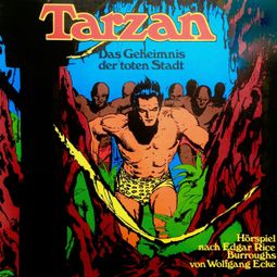 Das Buch “Tarzan, Folge 4: Das Geheimnis der toten Stadt – Edgar Rice Burroughs, Wolfgang Ecke” online hören