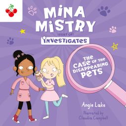 Das Buch “The Case of the Disappearing Pets - Mina Mistry Investigates, Book 2 (Unabridged) – Angie Lake” online hören