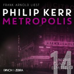 Das Buch «Metropolis - Bernie Gunther ermittelt, Band 14 (Ungekürzt) – Philip Kerr» online hören