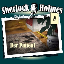 Das Buch “Sherlock Holmes, Die Originale, Fall 8: Der Patient – Arthur Conan Doyle” online hören