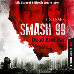Das Buch “Dead End Bar - Smash99, Folge 5 (Ungekürzt) – J. S. Frank” online hören
