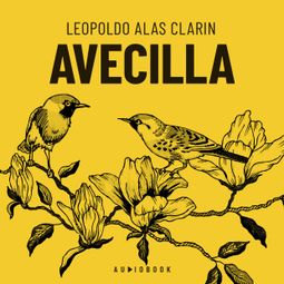 Das Buch “Avecilla (Completo) – Leopoldo Alas Clarín” online hören