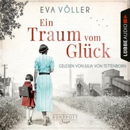 Das Buch “Ein Traum vom Glück - Die Ruhrpott-Saga, Band 1 (Gekürzt) – Eva Völler” online hören