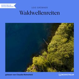 Das Buch “Waldwellenreiten (Ungekürzt) – Udo Gröbner” online hören
